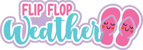 Flip Flop Weather - Scrapbook Page Title Die Cut