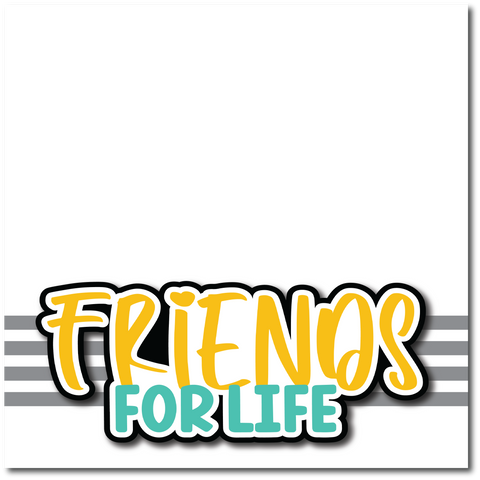 Friends for Life - Printed Premade Scrapbook Page 12x12 Layout