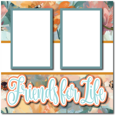 Friends for Life - Printed Premade Scrapbook Page 12x12 Layout