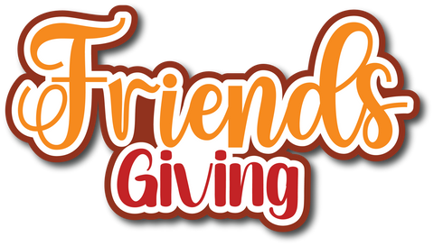 Friendsgiving - Scrapbook Page Title Die Cut