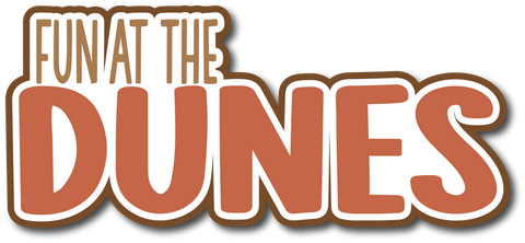 Fun at the Dunes - Scrapbook Page Title Sticker