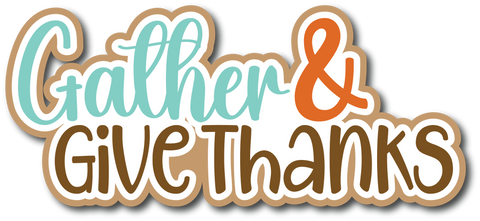 Gather & Give Thanks - Scrapbook Page Title Die Cut