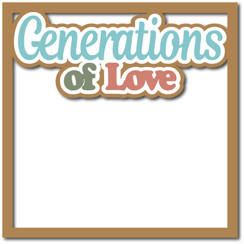 Generations of Love - Layered Overlay - Digital Cut File - SVG - INSTANT DOWNLOAD