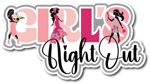 Girl's Night Out - Scrapbook Page Title Die Cut