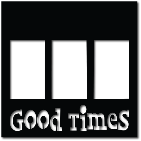 Good Times - 3 Frames - Scrapbook Overlay - Digital Cut File - SVG - INSTANT DOWNLOAD