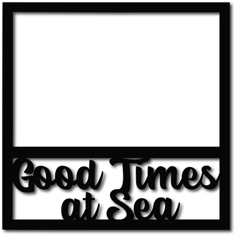 Good Times at Sea - Scrapbook Overlay - Digital Cut File - SVG - INSTANT DOWNLOAD