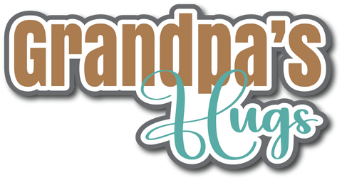 Grandpa's Hugs - Scrapbook Page Title Die Cut