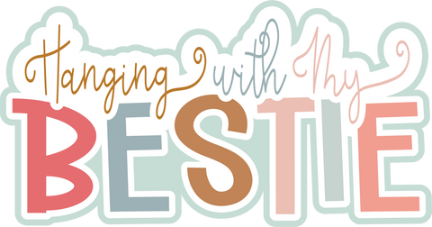 Hanging with My Bestie - Scrapbook Page Title Sticker