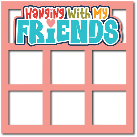 Hanging with My Friends - 6 Frames - Scrapbook Page Layered Overlay Kit