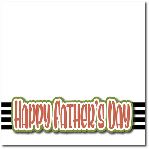 Happy Father's Day - Printed Premade Scrapbook Page 12x12 Layout