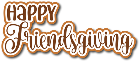 Happy Friendsgiving - Scrapbook Page Title Die Cut