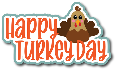 Happy Turkey Day - Scrapbook Page Title Die Cut