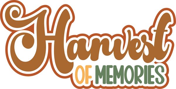 Harvest of Memories - Digital Cut File - SVG - INSTANT DOWNLOAD