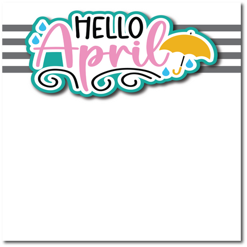 Hello April - Printed Premade Scrapbook Page 12x12 Layout
