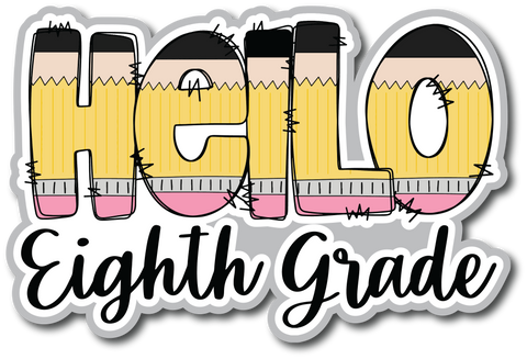 Hello Eighth Grade - Scrapbook Page Title Die Cut