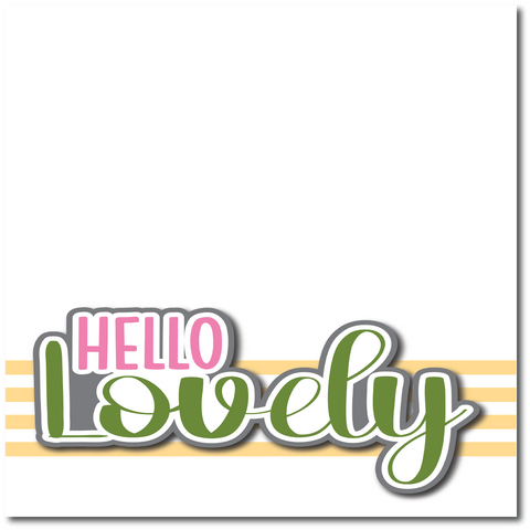 Hello Lovely - Printed Premade Scrapbook Page 12x12 Layout