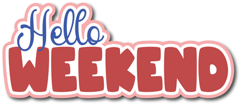 Hello Weekend - Scrapbook Page Title Sticker