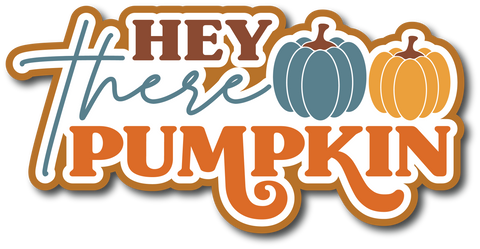 Hey There Pumpkin - Scrapbook Page Title Die Cut
