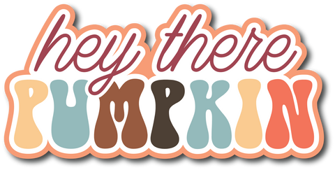 Hey There Pumpkin - Scrapbook Page Title Die Cut