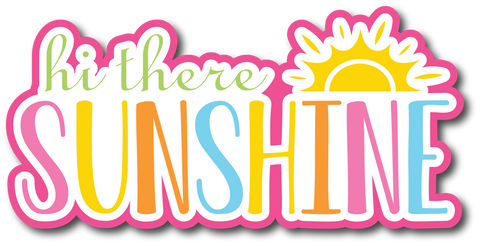 Hi There Sunshine - Scrapbook Page Title Die Cut