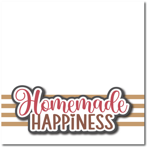 Homemade Happiness - Printed Premade Scrapbook Page 12x12 Layout