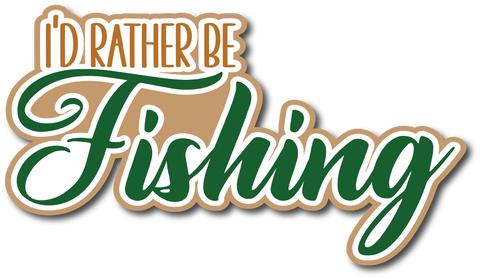I'd Rather Be Fishing - Scrapbook Page Title Die Cut