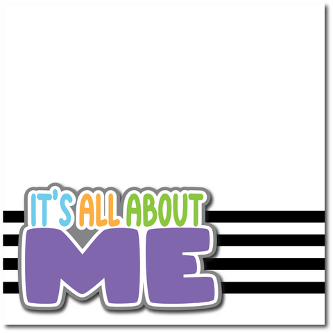 It's All About Me - Printed Premade Scrapbook Page 12x12 Layout