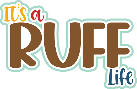 It's a Ruff Life - Scrapbook Page Title Sticker