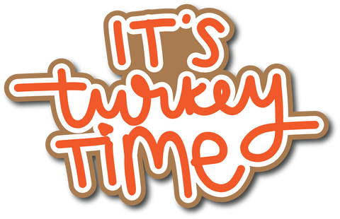 It's Turkey Time - Scrapbook Page Title Die Cut