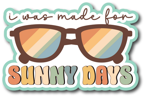 I was Made for Sunny Days - Scrapbook Page Title Die Cut