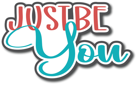 Just Be You - Scrapbook Page Title Die Cut