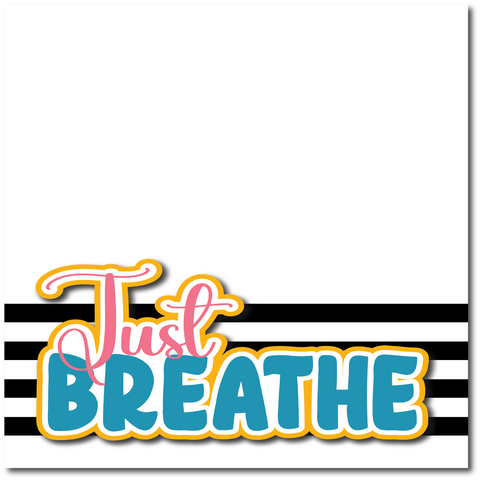 Just Breathe - Printed Premade Scrapbook Page 12x12 Layout