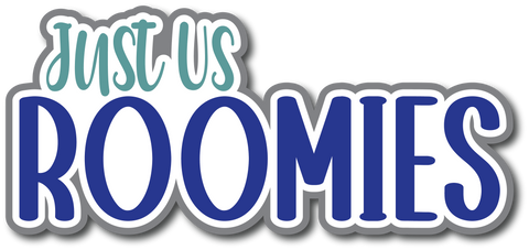 Just Us Roomies - Scrapbook Page Title Die Cut