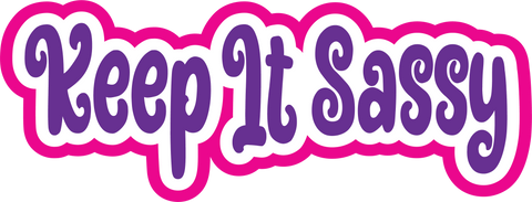 Keep it Sassy - Scrapbook Page Title Die Cut