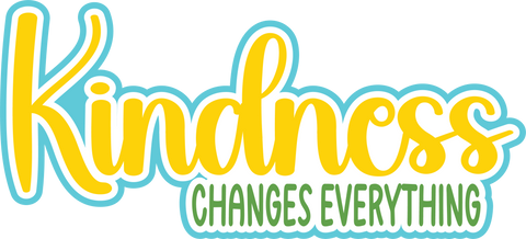 Kindness Changes Everything - Scrapbook Page Title Sticker