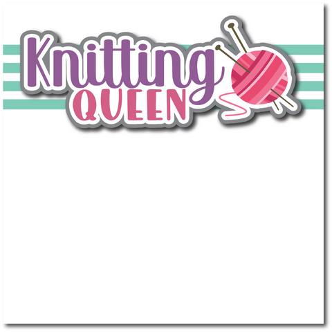 Knitting Queen - Printed Premade Scrapbook Page 12x12 Layout