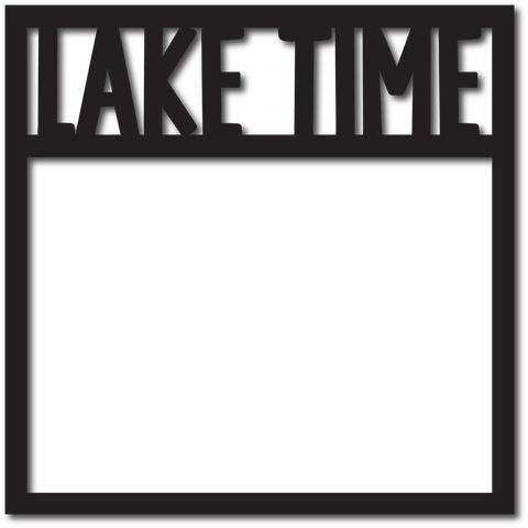 Lake Time - Scrapbook Overlay - Digital Cut File - SVG - INSTANT DOWNLOAD