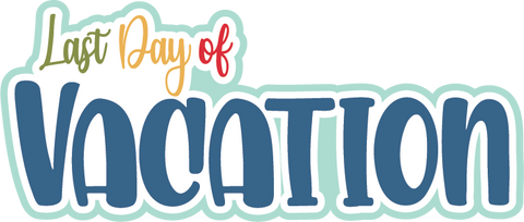 Last Day of Vacation - Scrapbook Page Title Die Cut