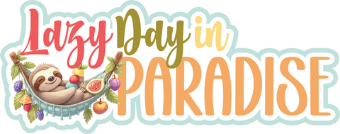 Lazy Day in the Paradise - Scrapbook Page Title Sticker