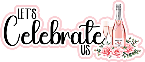 Let's Celebrate Us - Scrapbook Page Title Die Cut