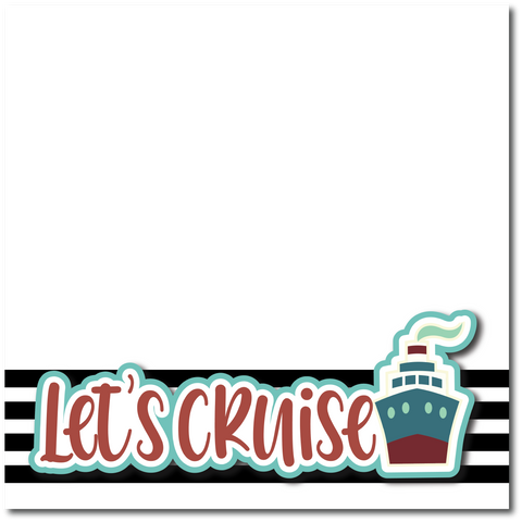 Let's Cruise - Printed Premade Scrapbook Page 12x12 Layout