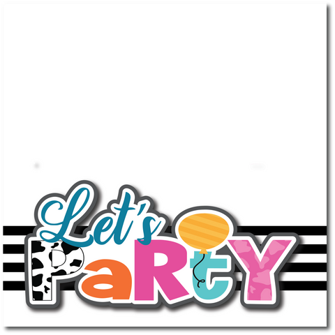 Let's Party - Printed Premade Scrapbook Page 12x12 Layout