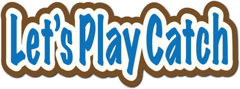 Let's Play Catch - Scrapbook Page Title Die Cut
