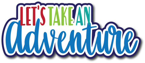 Let's Take an Adventure - Scrapbook Page Title Die Cut