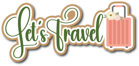 Let's Travel - Scrapbook Page Title Die Cut