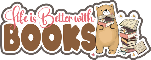 Life is Better with Books - Scrapbook Page Title Die Cut
