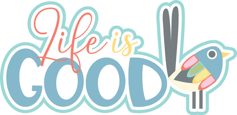 Life is Good - Scrapbook Page Title Die Cut
