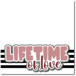 Lifetime of Love - Printed Premade Scrapbook Page 12x12 Layout