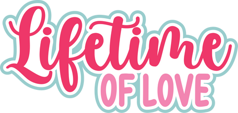 Lifetime of Love - Scrapbook Page Title Die Cut