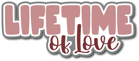 Lifetime of Love - Scrapbook Page Title Sticker